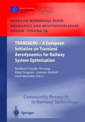 TRANSAERO : A European Initiative on Transient Aerodynamics for Railway System Optimisation - Burkhard Schulte-Werning