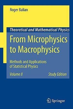 From Microphysics to Macrophysics : Methods and Applications of Statistical Physics. Volume II - Roger Balian