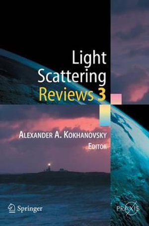 Light Scattering Reviews 3 : Light Scattering and Reflection - Alexander A. Kokhanovsky