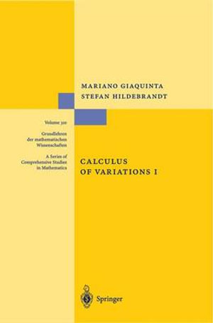 Calculus of Variations I : GRUNDLEHREN DER MATHEMATISCHEN WISSENSCHAFTEN - Mariano Giaquinta