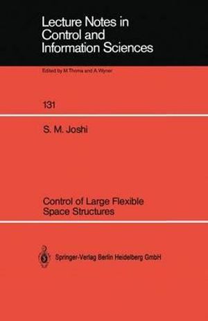 Control of Large Flexible Space Structures : Lecture Notes in Control and Information Sciences - Suresh M. Joshi