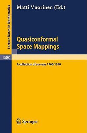 Quasiconformal Space Mappings : A Collection of Surveys 1960 - 1990 - Matti Vuorinen