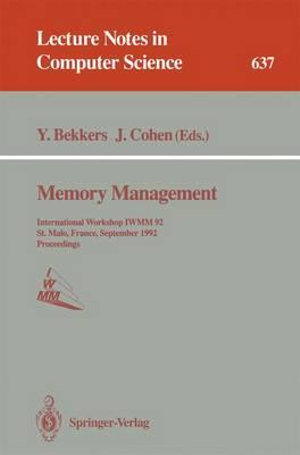 Memory Management : International Workshop IWMM 92, St.Malo, France, September 17 - 19, 1992. Proceedings - Yves Bekkers