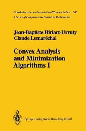 Convex Analysis and Minimization Algorithms I : Fundamentals - Jean-Baptiste Hiriart-Urruty