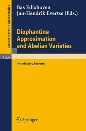 Diophantine Approximation and Abelian Varieties : Introductory Lectures - Bas Edixhoven