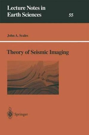 Theory of Seismic Imaging : LECTURE NOTES IN EARTH SCIENCES - John A. Scales