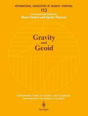 Gravity and Geoid : Joint Symposium of the International Gravity Commission and the International Geoid Commission, Graz, Austria, September 11-17, 1994 - Hans SÃ¼nkel