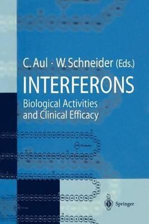 Interferons : Biological Activities and Clinical Efficacy - Carlo Aul