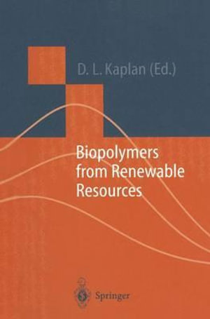 Biopolymers from Renewable Resources : Macromolecular Systems, Materials Approach - David L. Kaplan