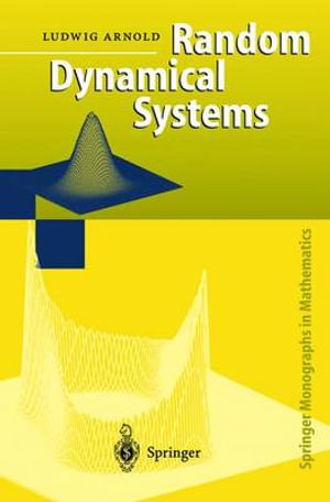 Random Dynamical Systems : Springer Monographs in Mathematics - Ludwig Arnold