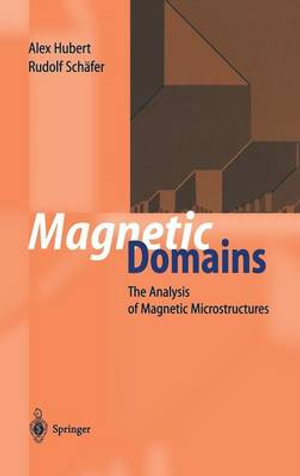 Magnetic Domains : The Analysis of Magnetic Microstructures :  The Analysis of Magnetic Microstructures - Alex Hubert