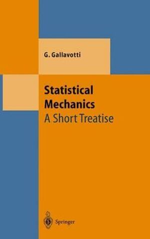 Statistical Mechanics : A Short Treatise - Giovanni Gallavotti