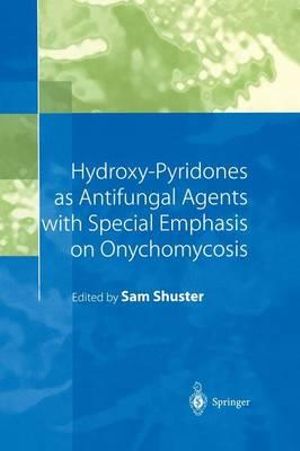 Hydroxy-Pyridones as Antifungal Agents with Special Emphasis on Onychomycosis - Sam Shuster