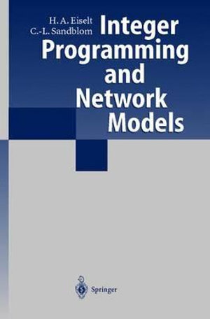 Integer Programming and Network Models - H.A. Eiselt