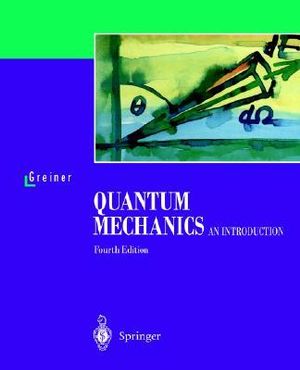 Quantum Mechanics : An Introduction - Walter Greiner