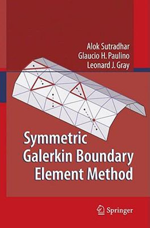 Symmetric Galerkin Boundary Element Method - Alok Sutradhar