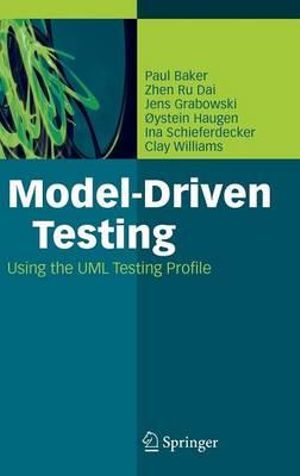 Model-Driven Testing : Using the UML Testing Profile - Paul Baker