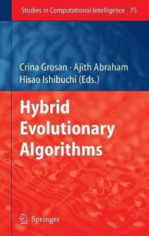 Hybrid Evolutionary Algorithms : Studies in Computational Intelligence - Crina Grosan