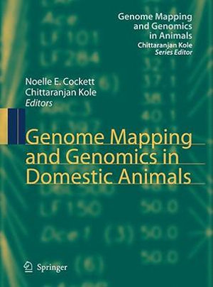 Genome Mapping and Genomics in Domestic Animals : Genome Mapping and Genomics in Animals - Noelle E. Cockett