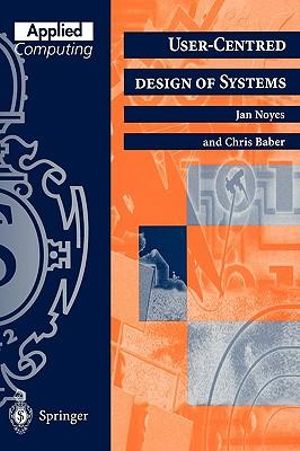 User-Centred Design of Systems : Applied Computing - J. M. Noyes