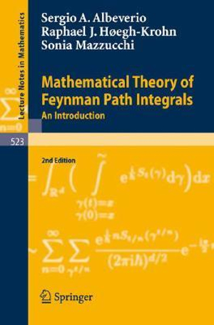 Mathematical Theory of Feynman Path Integrals : An Introduction - Sergio Albeverio