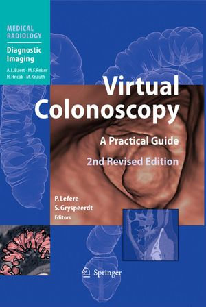 Virtual Colonoscopy : A Practical Guide - Albert L. Baert