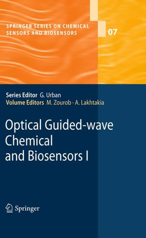 Optical Guided-wave Chemical and Biosensors I : Springer Series on Chemical Sensors and Biosensors : Book 7 - Mohammed Zourob