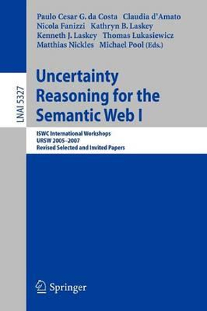 Uncertainty Reasoning for the Semantic Web I : ISWC International Workshop, URSW 2005-2007, Revised Selected and Invited Papers - Paulo Cesar G. da Costa