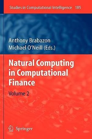 Natural Computing in Computational Finance : Volume 2 - Anthony Brabazon