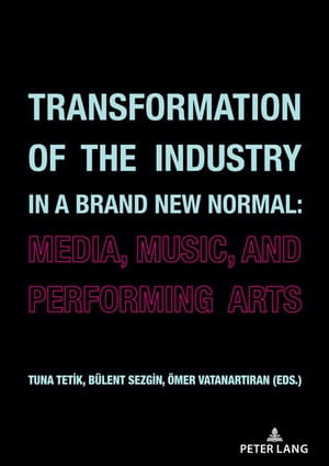 Transformation of the Industry in a Brand New Normal: : Media, Music, and Performing Arts - Bülent Sezgin