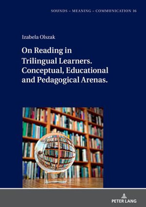 On Reading in Trilingual Learners : Conceptual, Educational and Pedagogical Arenas - Jolanta Szpyra-Koz?owska