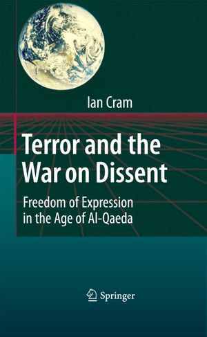 Terror and the War on Dissent : Freedom of Expression in the Age of Al-Qaeda - Ian Cram