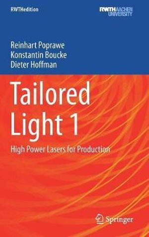 Tailored Light 1 : High Power Lasers for Production - Reinhart Poprawe