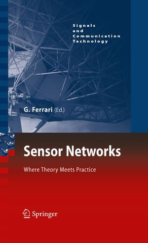 Sensor Networks : Where Theory Meets Practice - Gianluigi Ferrari