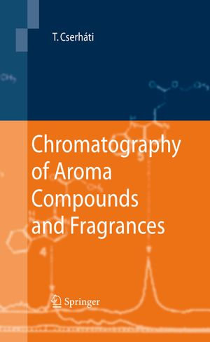 Chromatography of Aroma Compounds and Fragrances - Tibor Cserháti