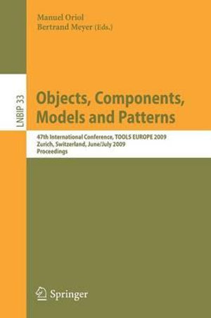 Objects, Components, Models and Patterns : 47th International Conference, TOOLS EUROPE 2009, Zurich, Switzerland, June 29-July 3, 2009, Proceedings - Manuel Oriol