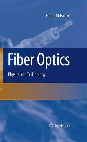 Fiber Optics : Physics and Technology - Fedor Mitschke