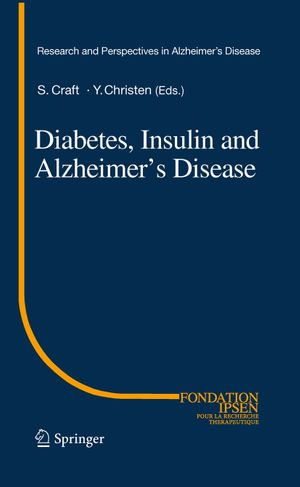 Diabetes, Insulin and Alzheimer's Disease : Diabetes, Insulin and Alzheimer's Disease - Suzanne Craft