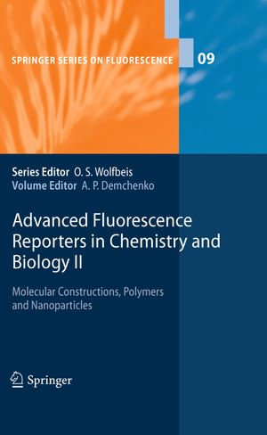 Advanced Fluorescence Reporters in Chemistry and Biology II : Molecular Constructions, Polymers and Nanoparticles - Alexander P. Demchenko