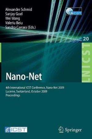 Nano-Net : 4th International ICST Conference, Nano-Net 2009, Lucerne, Switzerland, October 18-20, 2009, Proceedings - Alexandre Schmid