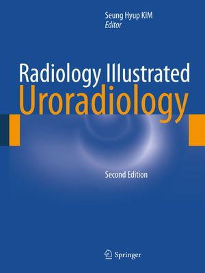 Radiology Illustrated : Uroradiology - Seung Hyup Kim