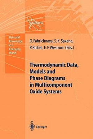 Thermodynamic Data, Models, and Phase Diagrams in Multicomponent Oxide Systems : An Assessment for Materials and Planetary Scientists Based on Calorime - Olga Fabrichnaya