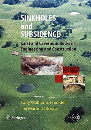 Sinkholes and Subsidence : Karst and Cavernous Rocks in Engineering and Construction - Tony Waltham