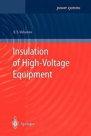 Insulation of High-Voltage Equipment : Power Systems - Vasily Y. Ushakov