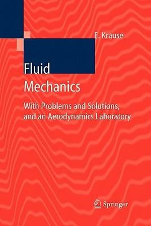 Fluid Mechanics : With Problems and Solutions, and an Aerodynamics Laboratory - Egon Krause