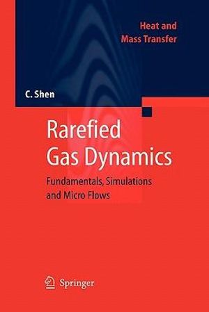 Rarefied Gas Dynamics : Fundamentals, Simulations and Micro Flows - Ching Shen