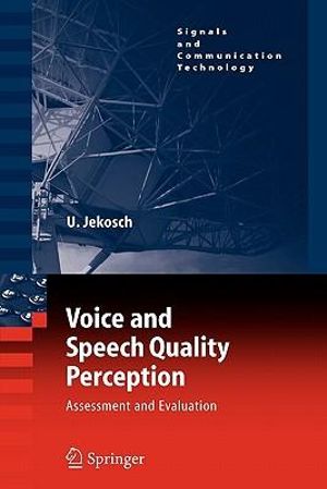 Voice and Speech Quality Perception : Assessment and Evaluation - Ute Jekosch