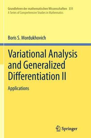 Variational Analysis and Generalized Differentiation II : Applications - Boris S. Mordukhovich