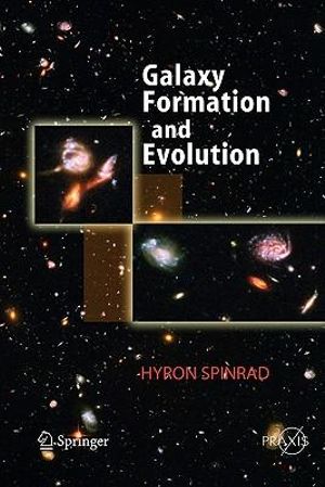 Galaxy Formation and Evolution : Springer Praxis Books - Hyron Spinrad