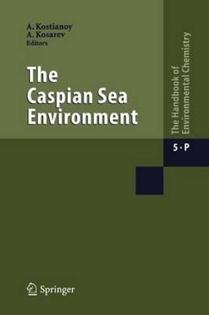 The Caspian Sea Environment : Water Pollution - Aleksey N. Kosarev